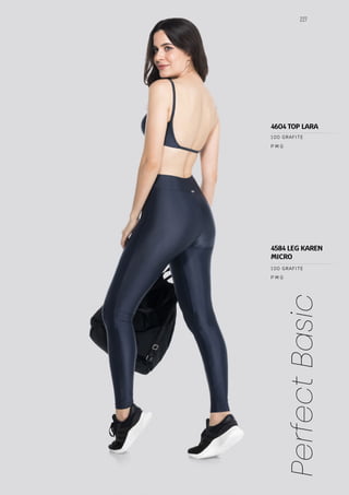 227
Perfect
Basic
P M G
100 GRAFITE
4584 LEG KAREN
MICRO
P M G
100 GRAFITE
4604 TOP LARA
 