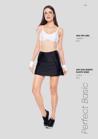 228
Perfect
Basic
P M G
P M G
1 PRETO
2 BRANCO
4597 SAIA SHORTS
ELASTIC BASIC
4604 TOP LARA
 