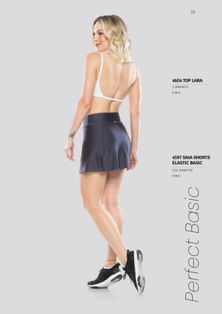 231
Perfect
Basic
P M G
100 GRAFITE
4597 SAIA SHORTS
ELASTIC BASIC
P M G
2 BRANCO
4604 TOP LARA
 