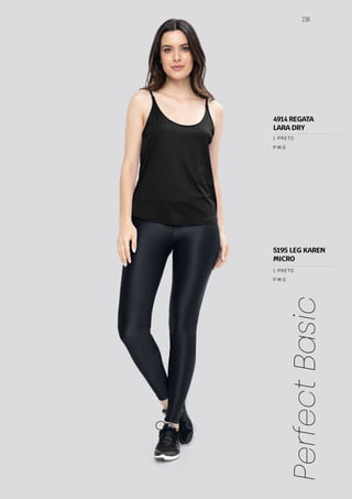 236
Perfect
Basic
P M G
P M G
1 PRETO
1 PRETO
5195 LEG KAREN
MICRO
4914 REGATA
LARA DRY
 