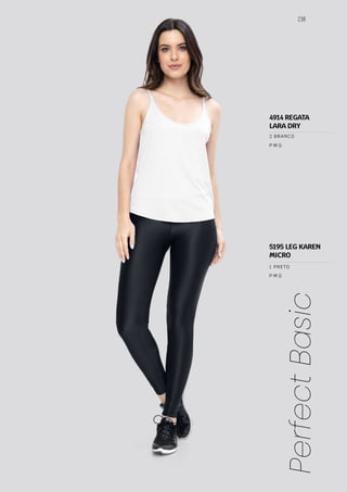 238
Perfect
Basic
P M G
P M G
1 PRETO
2 BRANCO
5195 LEG KAREN
MICRO
4914 REGATA
LARA DRY
 