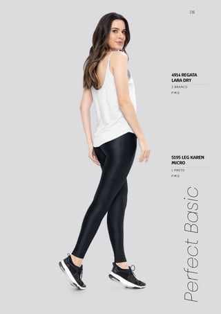 239
Perfect
Basic
P M G
P M G
1 PRETO
2 BRANCO
5195 LEG KAREN
MICRO
4914 REGATA
LARA DRY
 