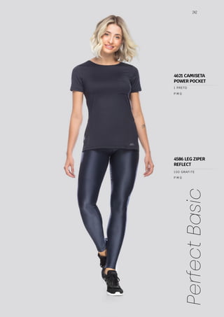242
Perfect
Basic
P M G
P M G
100 GRAFITE
1 PRETO
4586 LEG ZIPER
REFLECT
4621 CAMISETA
POWER POCKET
 