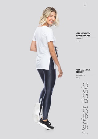 245
Perfect
Basic
P M G
P M G
100 GRAFITE
4586 LEG ZIPER
REFLECT
4621 CAMISETA
POWER POCKET
2 BRANCO
 