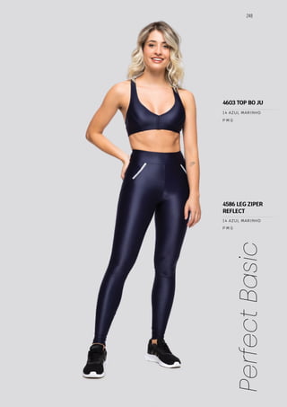 248
Perfect
Basic
P M G
P M G
14 AZUL MARINHO
4586 LEG ZIPER
REFLECT
4603 TOP BO JU
14 AZUL MARINHO
 