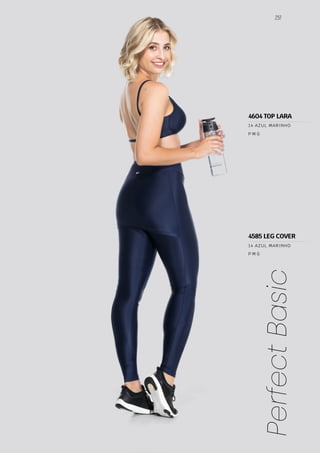 257
Perfect
Basic
P M G
P M G
14 AZUL MARINHO
14 AZUL MARINHO
4585 LEG COVER
4604 TOP LARA
 