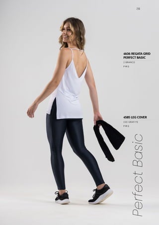 259
Perfect
Basic
P M G
P M G
100 GRAFITE
2 BRANCO
4606 REGATA GRID
PERFECT BASIC
4585 LEG COVER
 