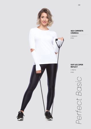 268
Perfect
Basic
P M G
P M G
1 PRETO
2 BRANCO
4614 CAMISETA
CÓSMICA
5197 LEG ZIPER
REFLECT
 