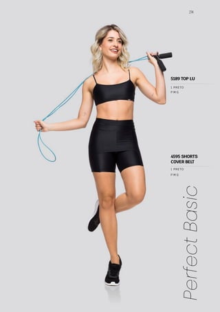 274
Perfect
Basic
P M G
P M G
1 PRETO
1 PRETO
5189 TOP LU
4595 SHORTS
COVER BELT
 