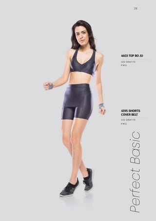 276
Perfect
Basic
P M G
P M G
100 GRAFITE
100 GRAFITE
4603 TOP BO JU
4595 SHORTS
COVER BELT
 