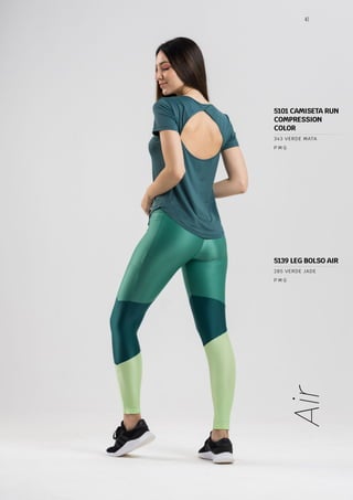 41
Air
P M G
343 VERDE MATA
P M G
285 VERDE JADE
5139 LEG BOLSO AIR
5101 CAMISETA RUN
COMPRESSION
COLOR
 
