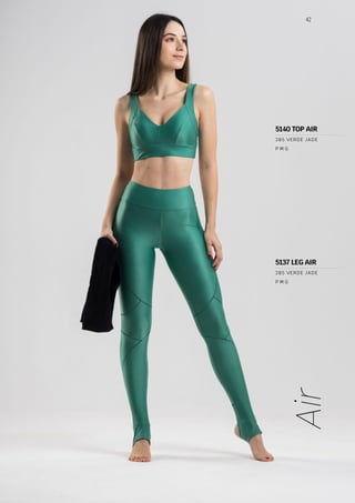 42
Air
P M G
285 VERDE JADE
P M G
285 VERDE JADE
5137 LEG AIR
5140 TOP AIR
 