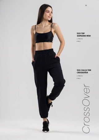 64
CrossOver
P M G
1 PRETO
P M G
1 PRETO
5115 TOP
SAMSARA NEW
5111 CALÇA TON
CROSSOVER
 