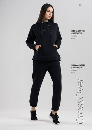 66
CrossOver
P M G
1 PRETO
P M G
1 PRETO
5110 BLUSA TON
CROSSOVER
5111 CALÇA TON
CROSSOVER
 