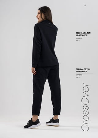67
CrossOver
P M G
1 PRETO
P M G
1 PRETO
5110 BLUSA TON
CROSSOVER
5111 CALÇA TON
CROSSOVER
 