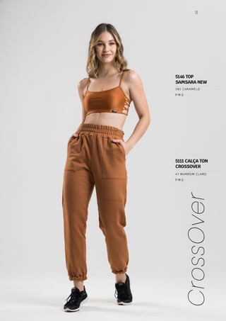 72
CrossOver
P M G
282 CARAMELO
P M G
47 MARROM CLARO
5146 TOP
SAMSARA NEW
5111 CALÇA TON
CROSSOVER
 