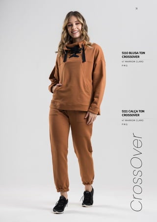 74
CrossOver
P M G
47 MARROM CLARO
P M G
47 MARROM CLARO
5111 CALÇA TON
CROSSOVER
5110 BLUSA TON
CROSSOVER
 