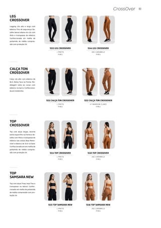 80
CrossOver
LEG
CROSSOVER
Legging cós alto e largo com
elástico fino de segurança. De-
talhe lateral abaixo do cós com
ilhós e transpasse de elástico.
Confeccionada em malha de
poliamida de média compres-
são com proteção UV.
Calça cós alto com elástico de
8cm. Bolso faca na frente. Mo-
delagem solta ao corpo com
elástico na barra. Confecciona-
da em moletinho.
TOP
CROSSOVER
Top com alças largas, recorte
estilo espartilho na frente e de-
talhe com ilhós e transpasse de
elástico nas costas. Bojo Remo-
vível e elástico de 3cm na base.
Confeccionado em em malha de
poliamida de média compres-
são com proteção UV.
TOP
SAMSARANEW
Top com alças finas, bojo fixo e
transpasse na lateral. Confec-
cionado em malha de poliamida
de média compressão com pro-
teção UV.
CALÇATON
CROSSOVER
5114 TOP CROSSOVER
P M G
1 PRETO
5145 TOP CROSSOVER
P M G
282 CARAMELO
P M G
1 PRETO
P M G
282 CARAMELO
5113 LEG CROSSOVER
P M G
1 PRETO
5144 LEG CROSSOVER
P M G
282 CARAMELO
5111 CALÇA TON CROSSOVER
P M G
1 PRETO
5111 CALÇA TON CROSSOVER
P M G
47 MARROM CLARO
5115 TOP SAMSARA NEW 5146 TOP SAMSARA NEW
 