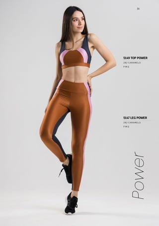 84
Power
P M G
282 CARAMELO
P M G
282 CARAMELO
5147 LEG POWER
5149 TOP POWER
 