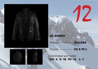 02-030901
Precio------------- $34.990
Tallas------------- XS S M L
Cantidad por talla
XS- 4 S- 16 M- 14 L- 1
12
 