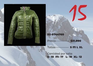 02-0744760
Precio------------- $31.990
Tallas------------- S M L XL
Cantidad por talla
S- 10 M- 17 L- 19 XL- 12
15
 
