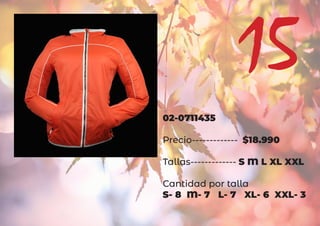 02-0711435
Precio------------- $18.990
Tallas------------- S M L XL XXL
Cantidad por talla
S- 8 M- 7 L- 7 XL- 6 XXL- 3
15
 