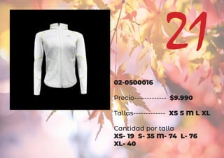 02-0500016
Precio------------- $9.990
Tallas------------- XS S M L XL
Cantidad por talla
XS- 19 S- 35 M- 74 L- 76
XL- 40
21
 