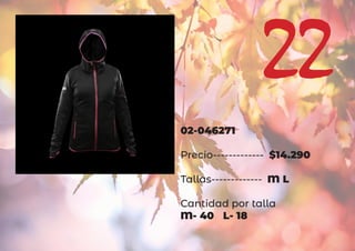 02-046271
Precio------------- $14.290
Tallas------------- M L
Cantidad por talla
M- 40 L- 18
22
 