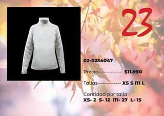 02-0234047
Precio------------- $11.990
Tallas------------- XS S M L
Cantidad por talla
XS- 2 S- 12 M- 27 L- 15
23
 