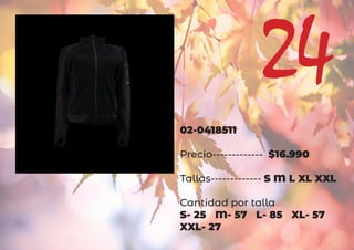 02-0418511
Precio------------- $16.990
Tallas------------- S M L XL XXL
Cantidad por talla
S- 25 M- 57 L- 85 XL- 57
XXL- 27
24
 