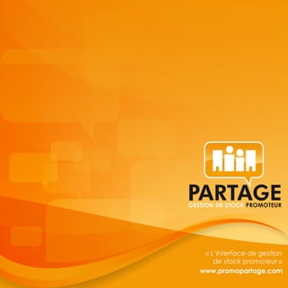 GESTION DE STOCK PROMOTEUR




    « L’interface de gestion
       de stock promoteur »
   www.promopartage.com
 