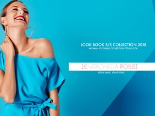 LOOK BOOK S/S COLLECTION 2018
WOMAN CLOTHING COLLECTION TOTAL LOOK
YOUR SMILE. YOUR STYLE.
 