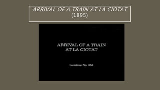 ARRIVAL OF A TRAIN AT LA CIOTAT
(1895)
 
