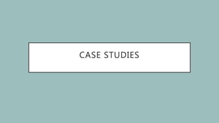 CASE STUDIES
 