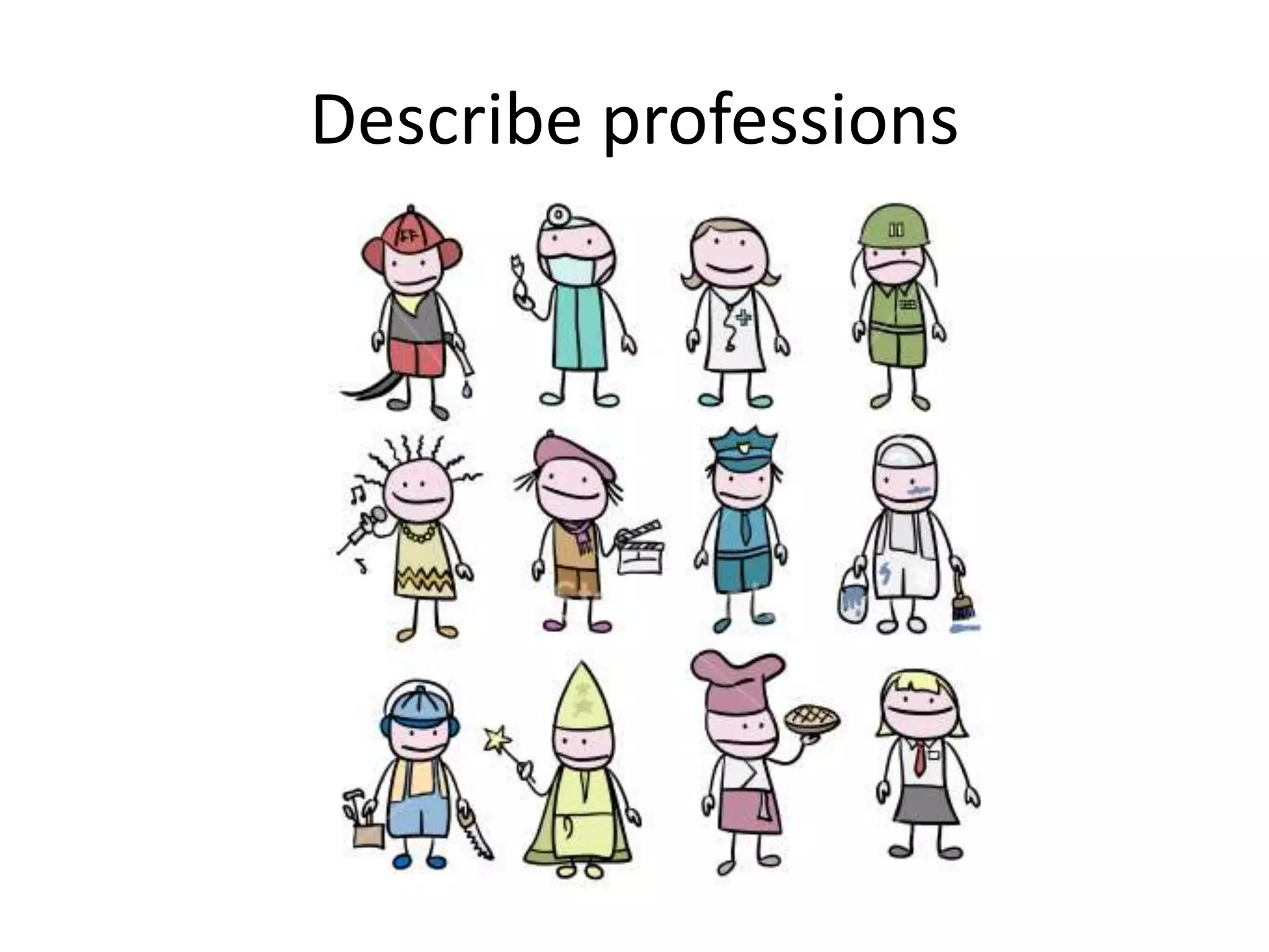 Describe professions

 