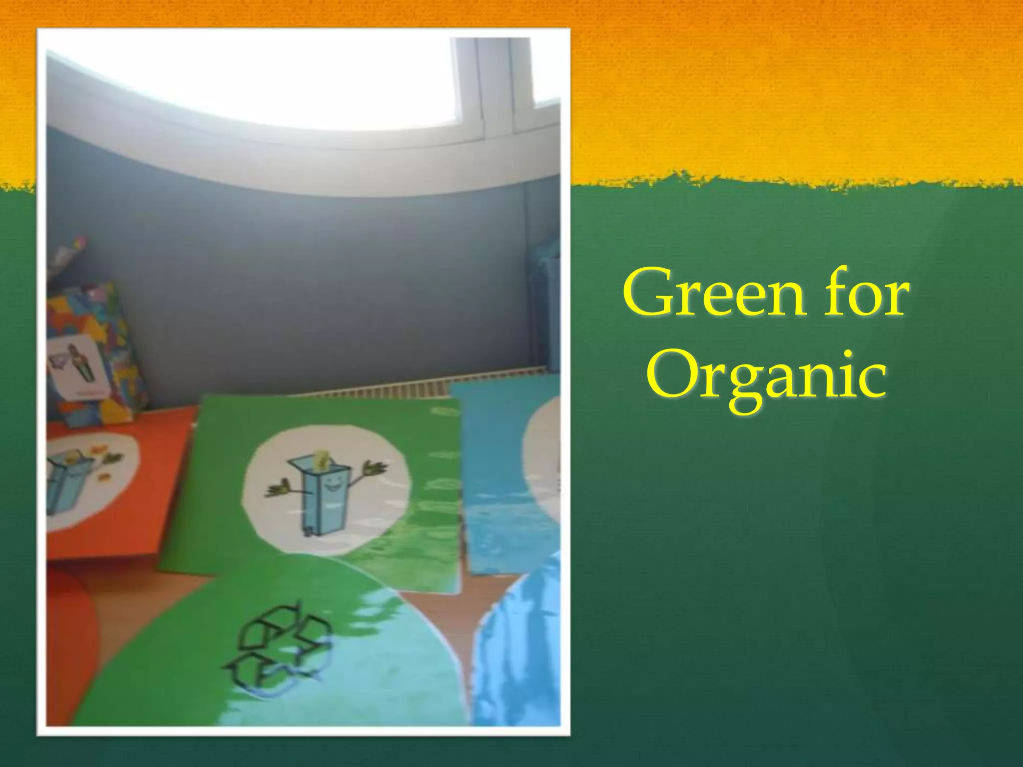 Green for
Organic