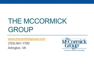 THE MCCORMICK
GROUP
www.mccormickgroup.com
(703) 841-1700
Arlington, VA
 