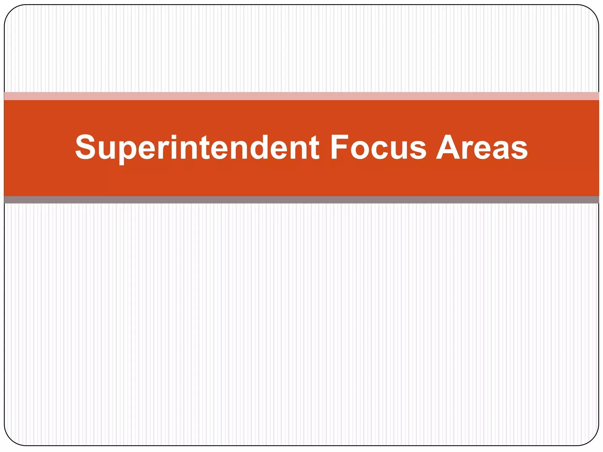 Superintendent Focus Areas
 