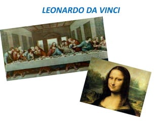 LEONARDO DA VINCI
 