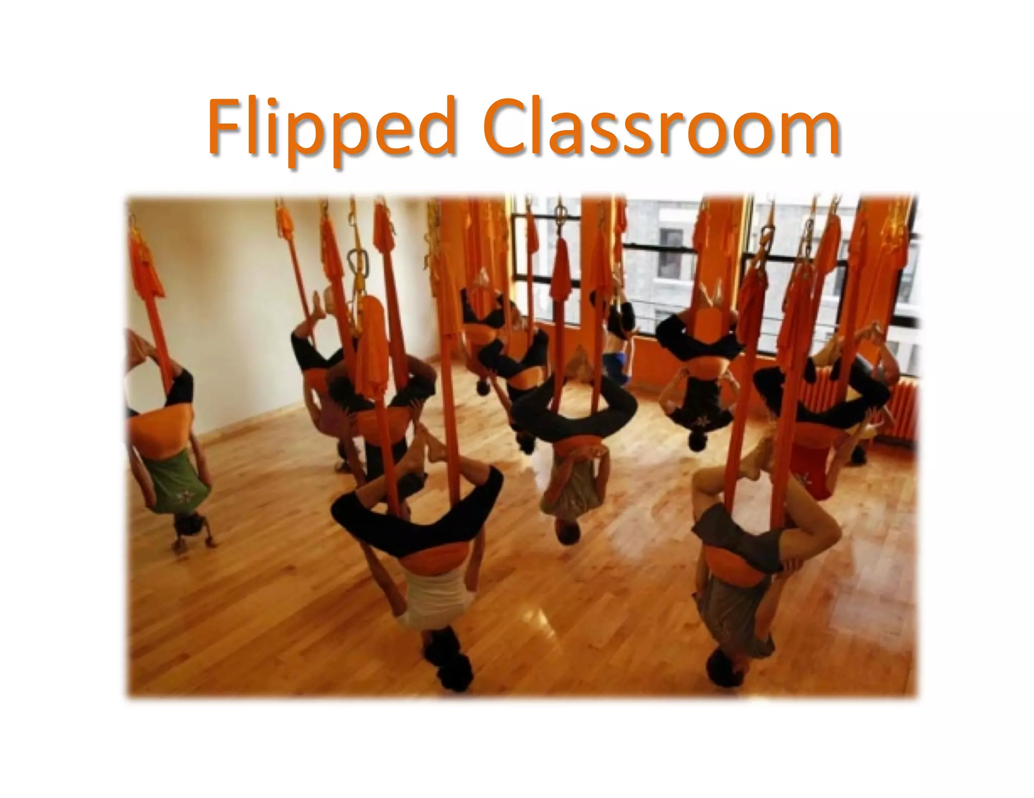 Flipped	
  Classroom	
  
 