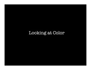 Looking at Color
 