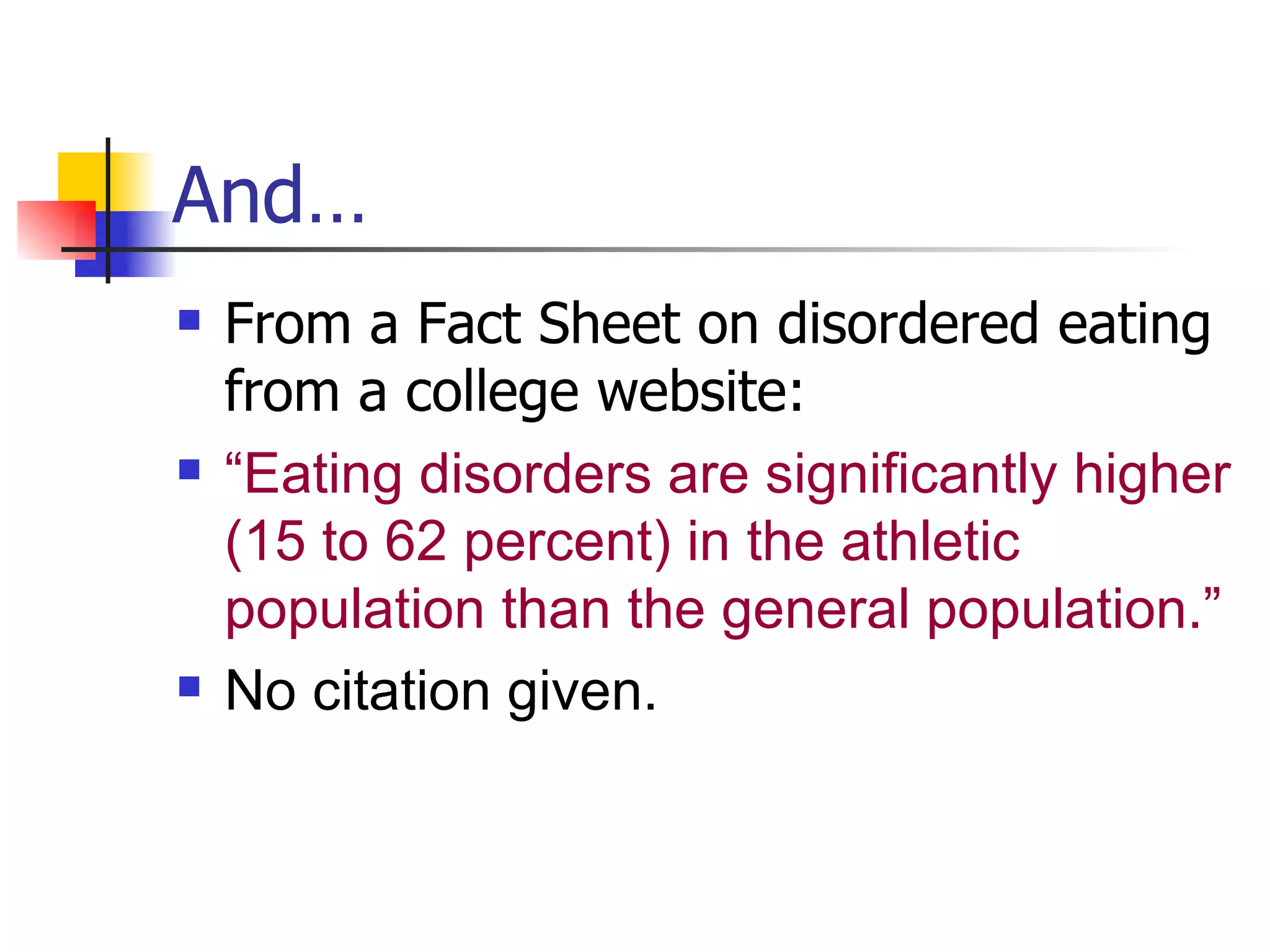And… From a Fact Sheet on disordered eating from a college website: “ Eating disorders are significantly higher (15 to 62 percent) in the athletic population than the general population.” No citation given.   