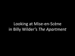 Looking at Mise-en-Scènein Billy Wilder’s The Apartment 