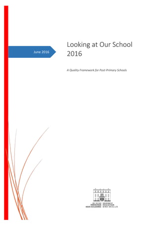 June 2016
Looking at Our School
2016
A Quality Framework for Post-Primary Schools
 