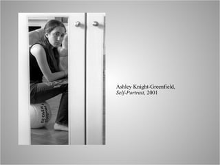 Ashley Knight-Greenfield, Self-Portrait,  2001 
