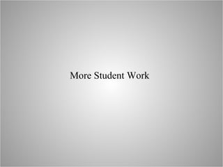 More Student Work 