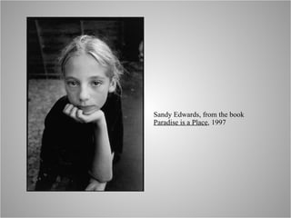 Sandy Edwards, from the book Paradise is a Place , 1997 