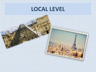 LOCAL LEVEL 
 