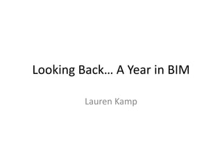 Looking Back… A Year in BIM

        Lauren Kamp
 