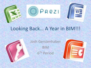 Looking Back… A Year in BIM!!!

        Josh Gerstenhaber
               BIM
            6Th Period
 